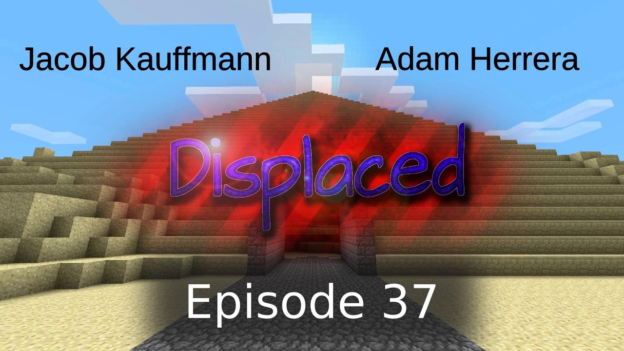 Episode 37 - Displaced