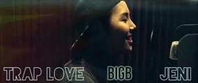 BigB & Jeni - Trap Love Remix
