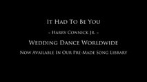 It Had To Be You - Harry Connick Jr - Wedding Dance