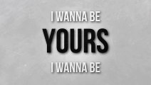 Arctic Monkeys - I Wanna Be Yours [Lyrics]