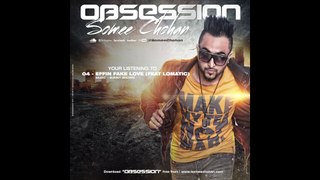 Effin Fake Love | Somee Chohan Ft. Lomaticc | Obsession - The Album