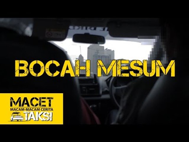 BOCAH MESUM - Macam-macam Cerita Taksi