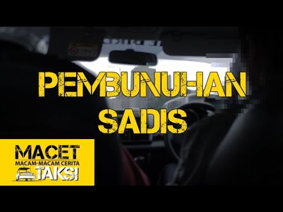 PEMBUNUHAN SADIS - Macam-macam Cerita Taksi
