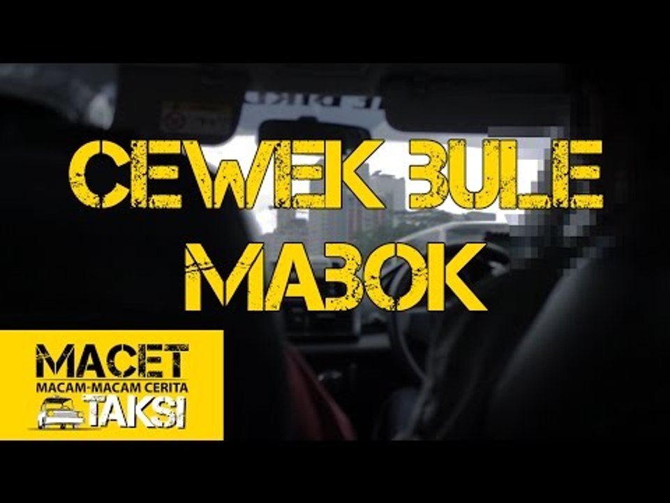 CEWEK BULE MABOK - Macam-macam Cerita Taksi
