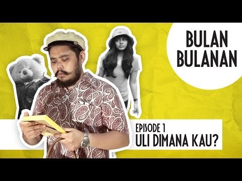 Bulan-bulanan Episode 1: Uli! Dimana kau?