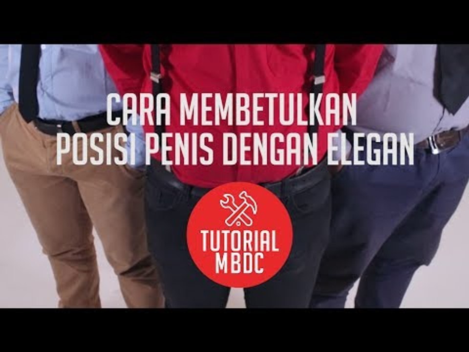 [TUTORIAL] Cara Membetulkan Posisi Penis dengan Elegan