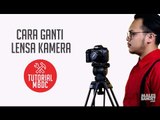 [TUTORIAL] Cara Mengganti Lensa Kamera