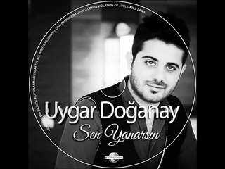 ~~Uygar Doğanay - Sen Yanarsın Sen Ağlarsın~~