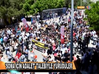 'SOMA İÇİN ADALET' TALEBİYLE YÜRÜDÜLER