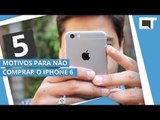 APPLE IPHONE 6: 5 motivos para NÃO COMPRAR [5 Motivos]