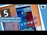 MOTO X: 5 motivos para NÃO COMPRAR [5 Motivos]