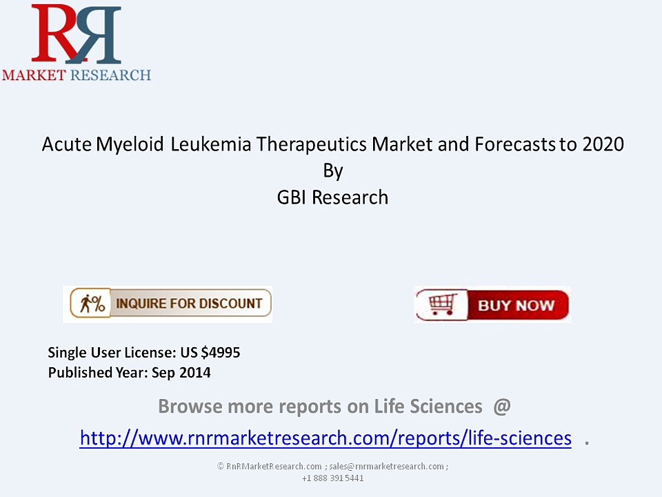 Acute Myeloid Leukemia Therapeutics Market is estimated to grow at a CAGR of 4.8 from 2013 - 2020