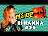 *NOVIDADE!*  INSIDE OK!OK! : Rihanna e sua plantinha de Jah