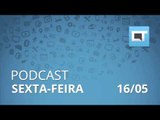 Podcast Canaltech - Sexta-feira, 16/05/14