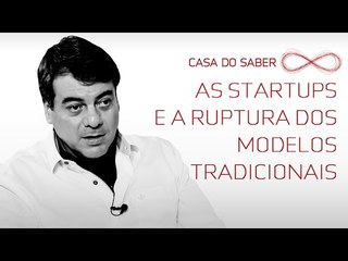 As startups e a ruptura dos modelos tradicionais  | Alexandre Fialho