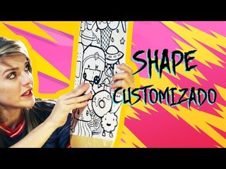 COMO CUSTOMIZAR SHAPE DE SKATE | Karen Jonz