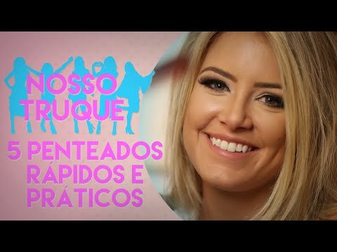 Cinco penteados rápidos de fazer | Nosso Truque com Carolina Jannini