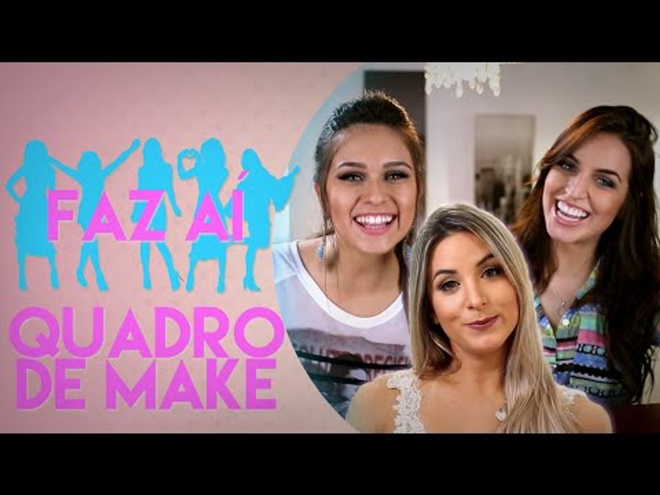 QUADRO DE MAKE E MAKE BRONZE | Faz aí com Bruna Unzueta, Fla Pavanelli e Luara Costa