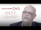 Você é uma pessoa líquida? | Luiz Felipe Pondé