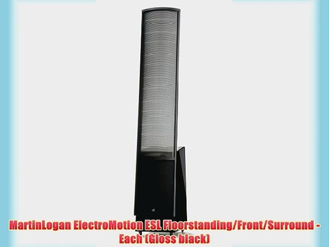 MartinLogan ElectroMotion ESL Floorstanding/Front/Surround - Each (Gloss black)