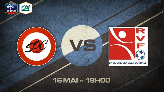 Samedi 16 mai à 18h00 - SO Cholet - La Roche Vendée Foot - CFA2 B