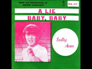 Sully Ann: A lie/Baby baby.