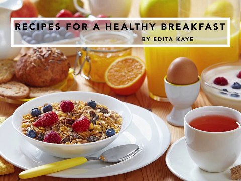 Edita Kaye: Recipes for a Healthy Breakfast