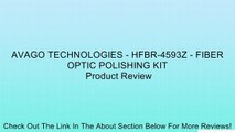 AVAGO TECHNOLOGIES - HFBR-4593Z - FIBER OPTIC POLISHING KIT Review