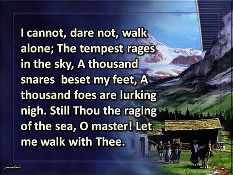 O Let me walk with Thee my God