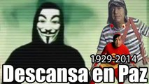 Anonymous - responde LA VERDAD Muere Chespirito Roberto Gomez Bolaños 2014