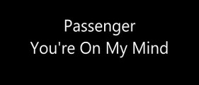 Passenger - You're On My Mind (lyrics on screen)