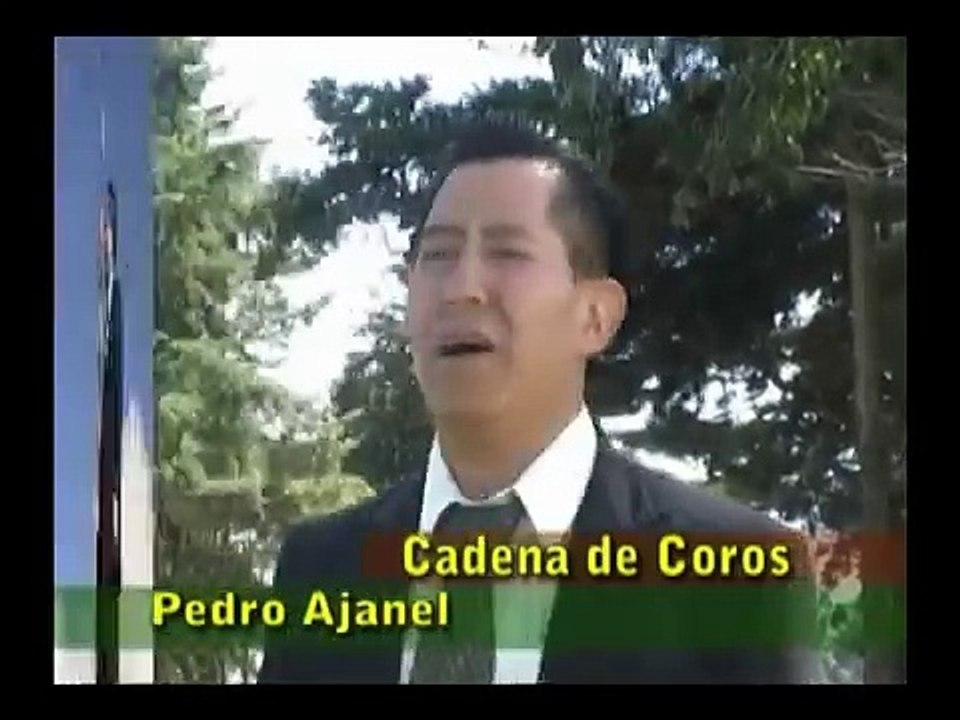 Pedro Ajanel - Cadena de coros