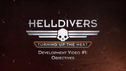 Helldivers - Turning up the Heat #1 - Objectifs