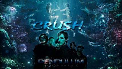 Pendulum - Crush (Immersion) HQ