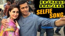 Salman Khan’s SELFIE SONG From Bajrangi Bhaijaan | Revealed