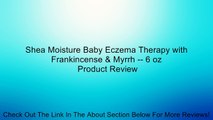 Shea Moisture Baby Eczema Therapy with Frankincense & Myrrh -- 6 oz Review