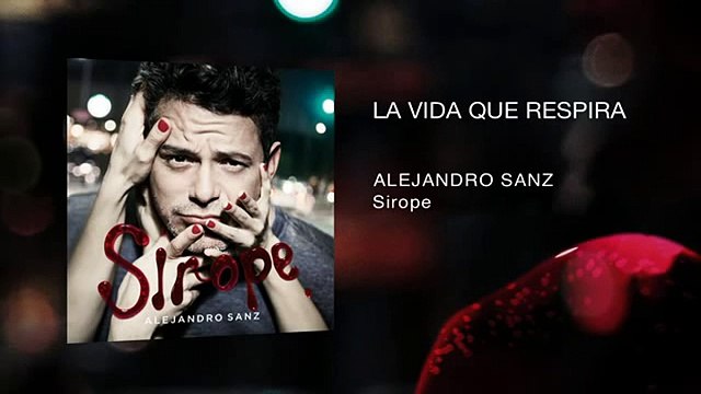 Alejandro Sanz (Sirope) - La Vida Que Respira (Audio)
