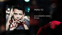 Alejandro Sanz (Sirope) -  Pero Tú (Audio)