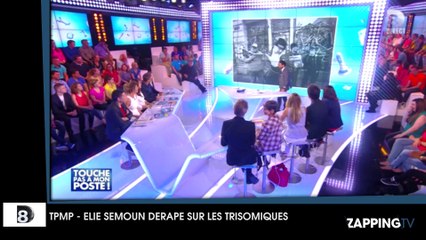 Elie Semoun dérape dans TPMP sur le groupe "trisomique" de l'Eurovision