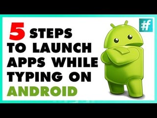 How To Launch Apps While Typing on Android in 5 Steps