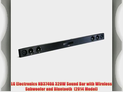 LG Electronics NB3740A 320W Sound Bar with Wireless Subwoofer and Bluetooth (2014 Model)