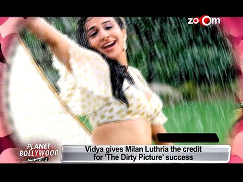 Vidya Balan praises Milan Luthria for the success of the film 'The Dirty Picture'