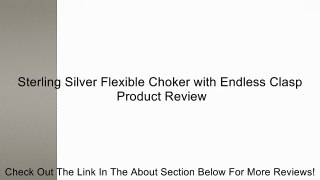 Sterling Silver Flexible Choker with Endless Clasp Review
