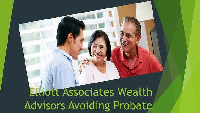 Elliott Associates Wealth Advisors Probate