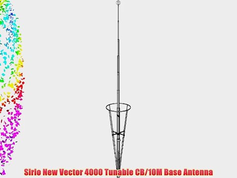 Sirio New Vector 4000 Tunable CB/10M Base Antenna