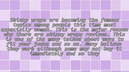 Lists Of Skinny Wraps Reviews