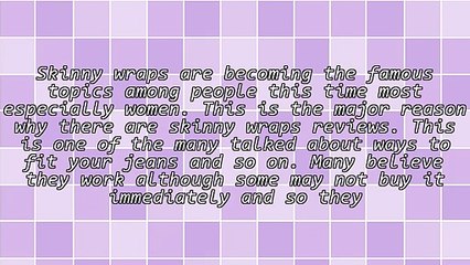 Lists Of Skinny Wraps Reviews