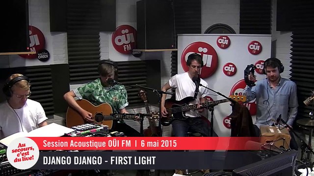 Django Django - First Light - Session acoustique OÜI FM