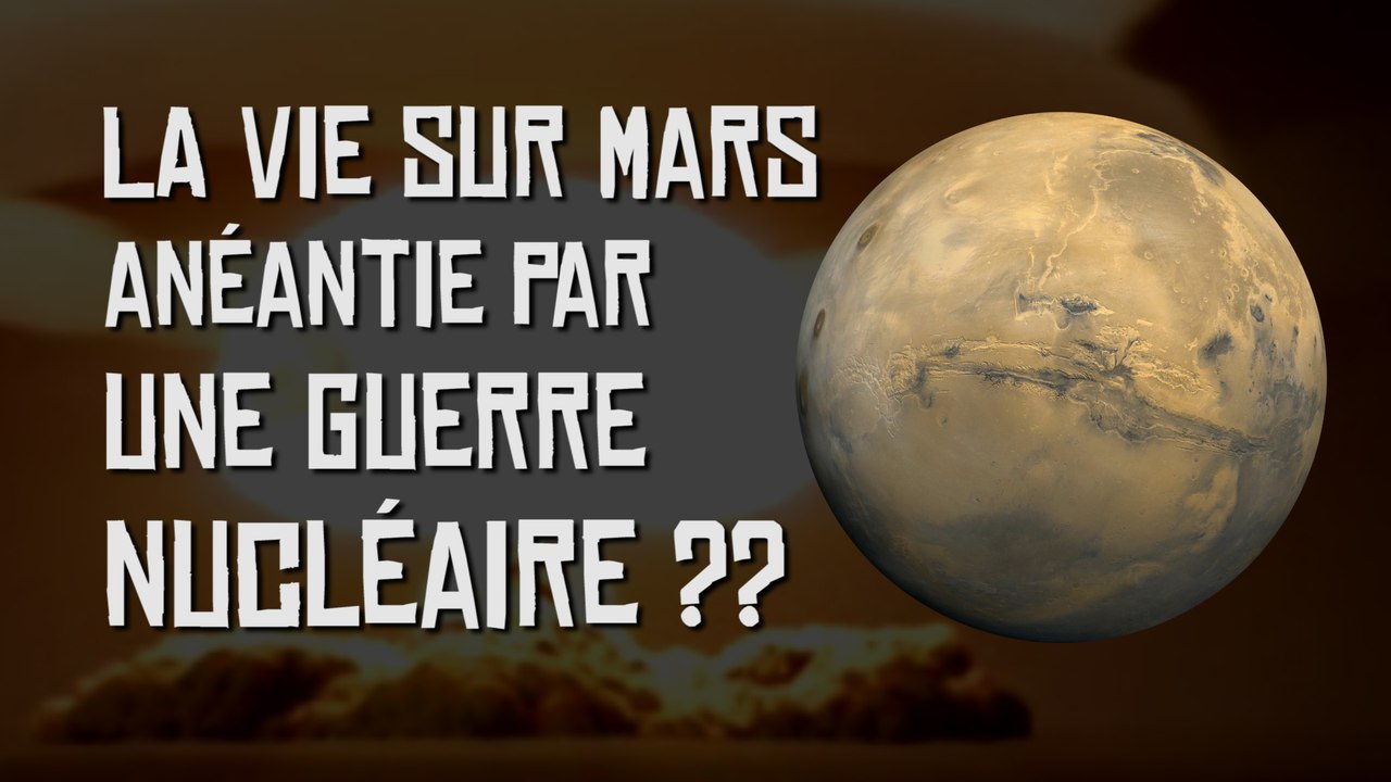 La vie sur Mars anéantie par une guerre nucléaire ? Thé Au Riz #Ep2