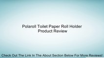 Polaroll Toilet Paper Roll Holder Review